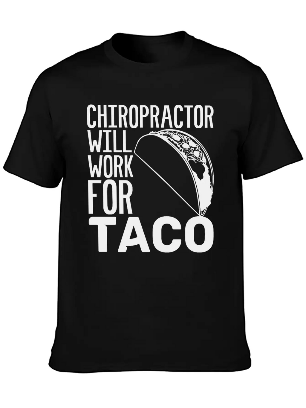 Chiropractor Will Work For Taco Food Chiropractic Unisex Casual T-Shirt – Clean Design For Daily Comfort