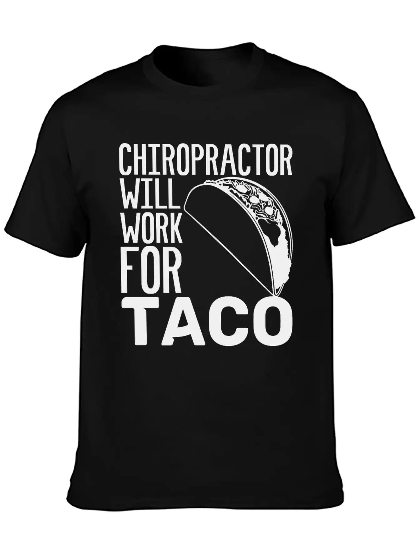 Chiropractor Will Work For Taco Food Chiropractic Unisex Casual T-Shirt – Clean Design For Daily Comfort