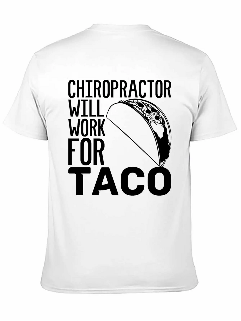 Chiropractor Will Work For Taco Food Chiropractic Unisex Casual T-Shirt – Clean Design For Daily Comfort