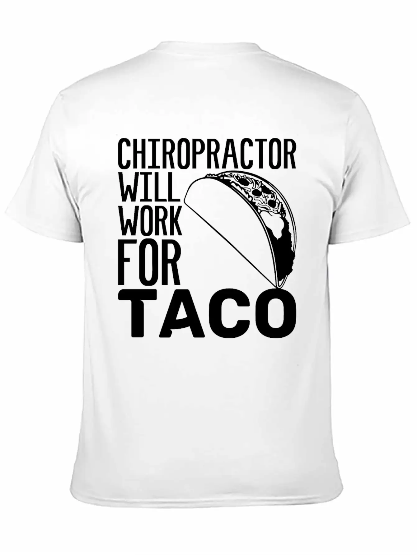 Chiropractor Will Work For Taco Food Chiropractic Unisex Casual T-Shirt – Clean Design For Daily Comfort