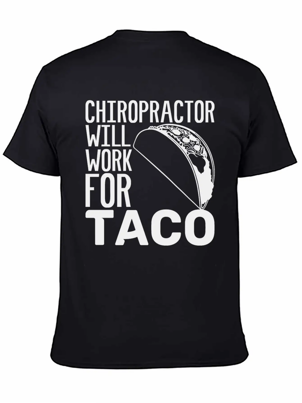 Chiropractor Will Work For Taco Food Chiropractic Unisex Casual T-Shirt – Clean Design For Daily Comfort