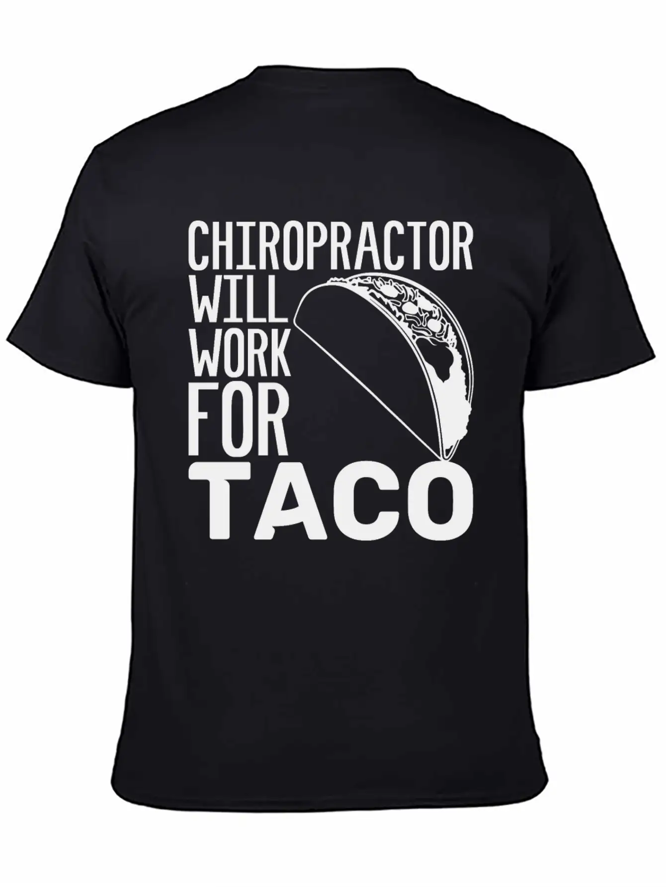 Chiropractor Will Work For Taco Food Chiropractic Unisex Casual T-Shirt – Clean Design For Daily Comfort