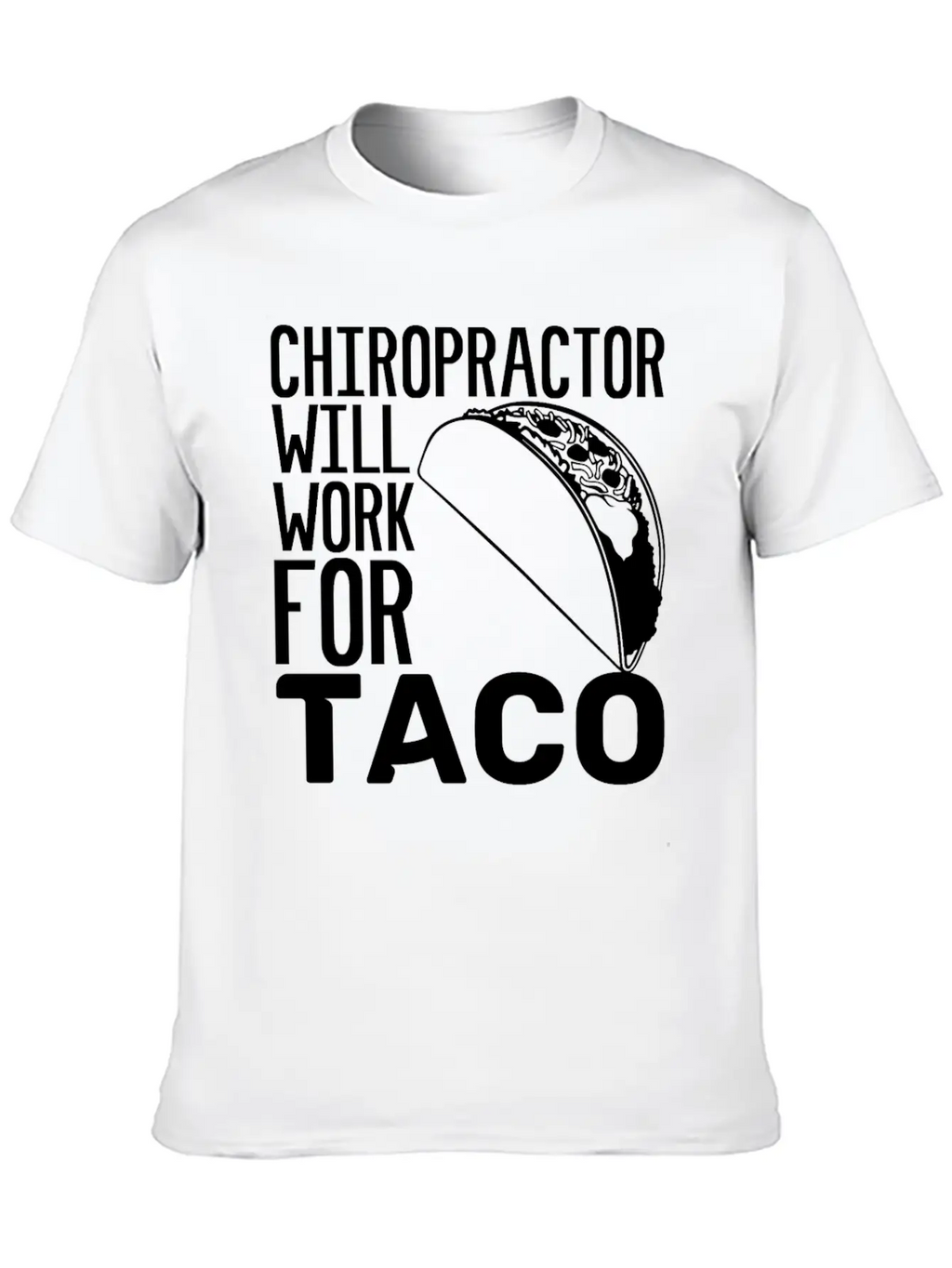 Chiropractor Will Work For Taco Food Chiropractic Unisex Casual T-Shirt – Clean Design For Daily Comfort