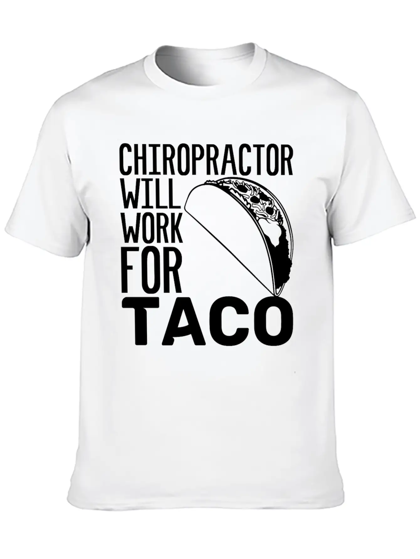 Chiropractor Will Work For Taco Food Chiropractic Unisex Casual T-Shirt – Clean Design For Daily Comfort