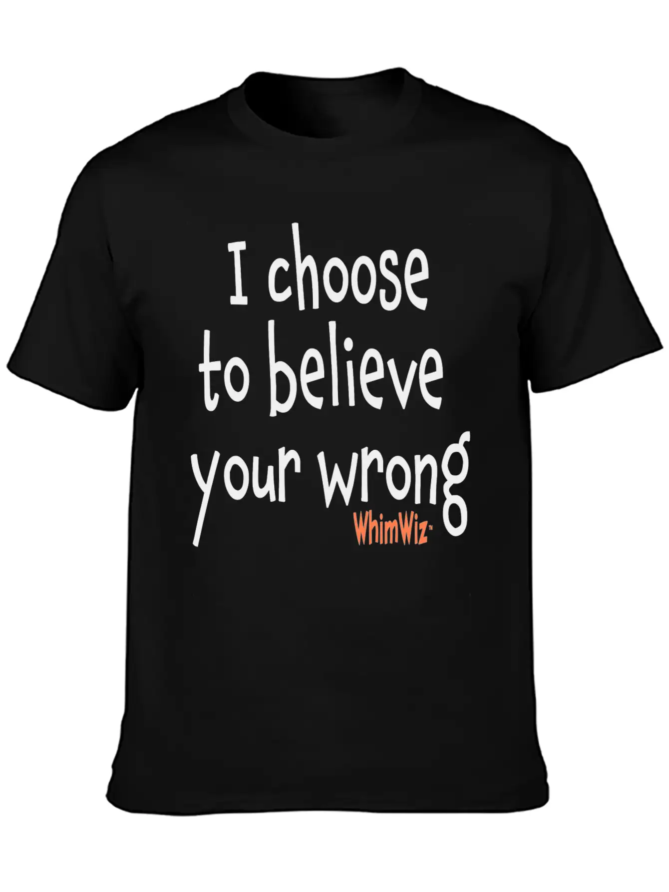 Choose To Believe Your Wrong Essential Cotton Tee For Daily Outfits – Unisex Style
