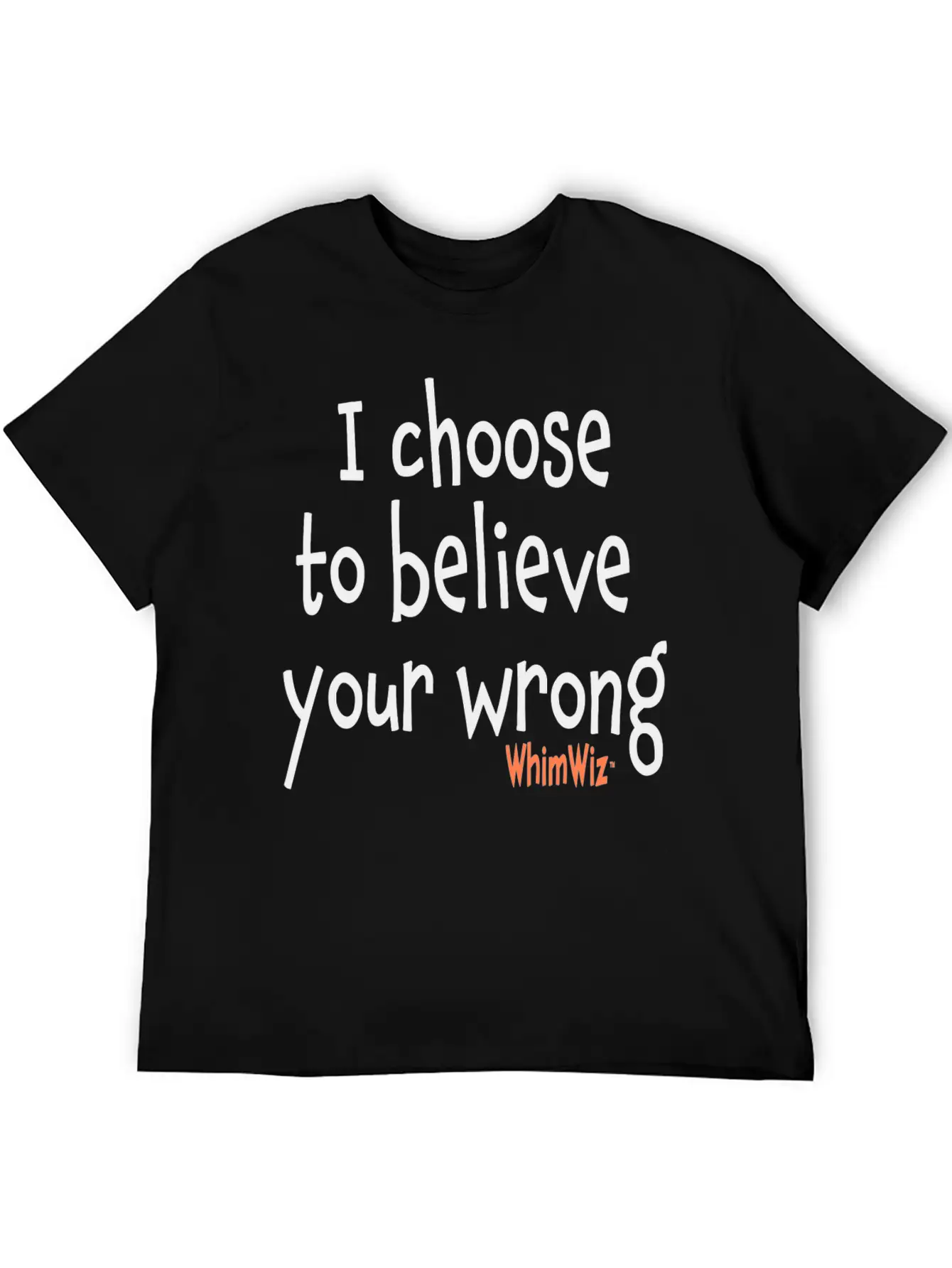 Choose To Believe Your Wrong Essential Cotton Tee For Daily Outfits – Unisex Style