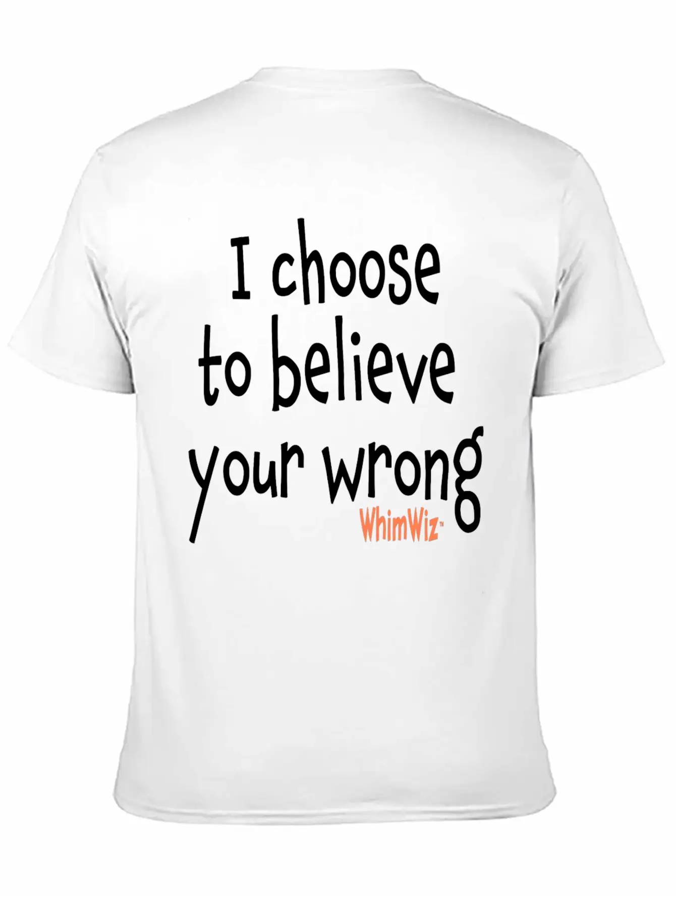 Choose To Believe Your Wrong Essential Cotton Tee For Daily Outfits – Unisex Style