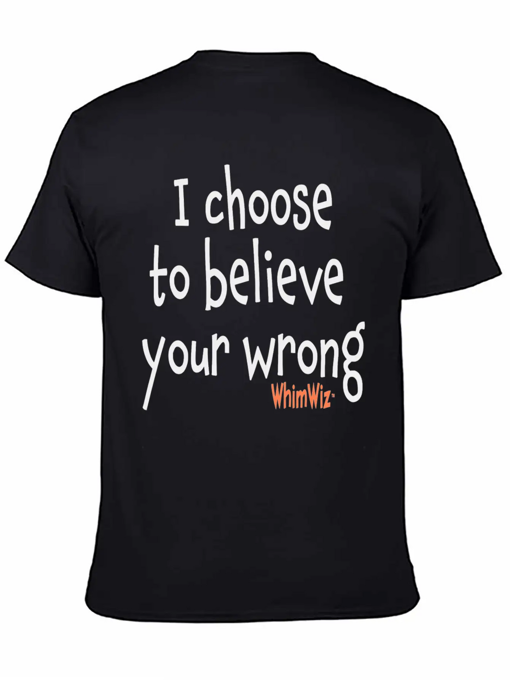 Choose To Believe Your Wrong Essential Cotton Tee For Daily Outfits – Unisex Style