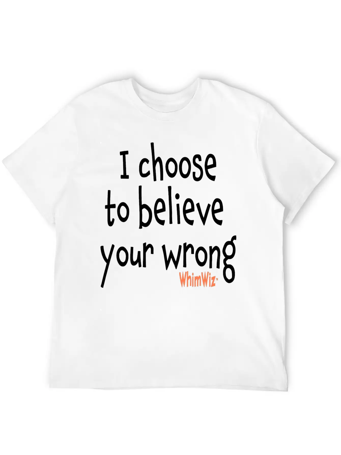 Choose To Believe Your Wrong Essential Cotton Tee For Daily Outfits – Unisex Style