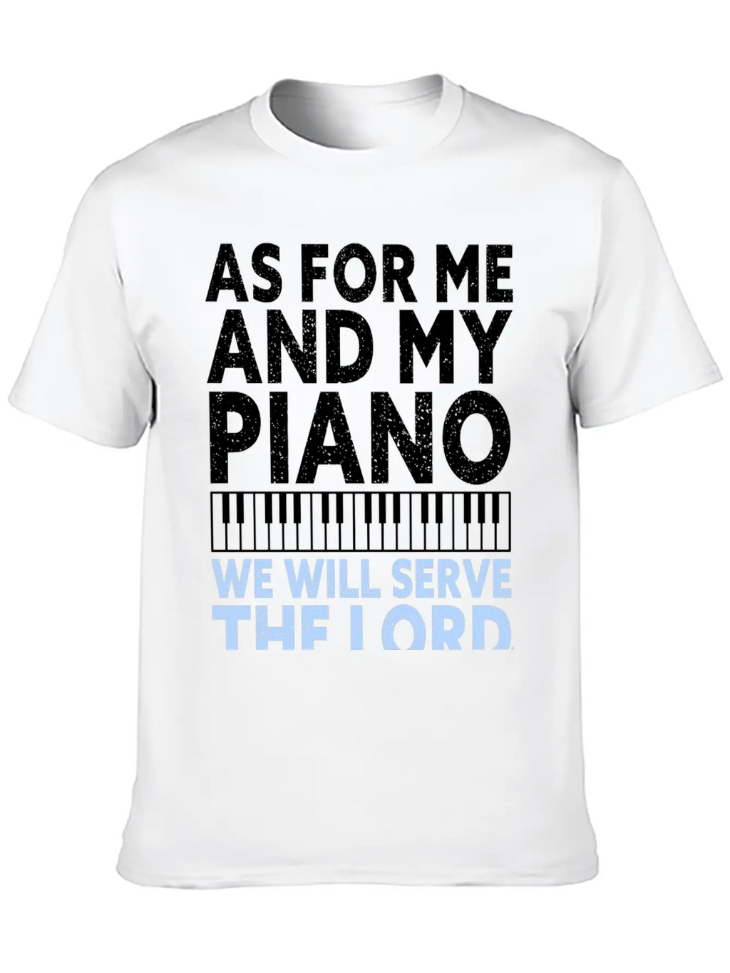 Christian Piano Player Quote Serve The Lord Basic Graphic T-Shirt – Daily Comfort In Soft Cotton