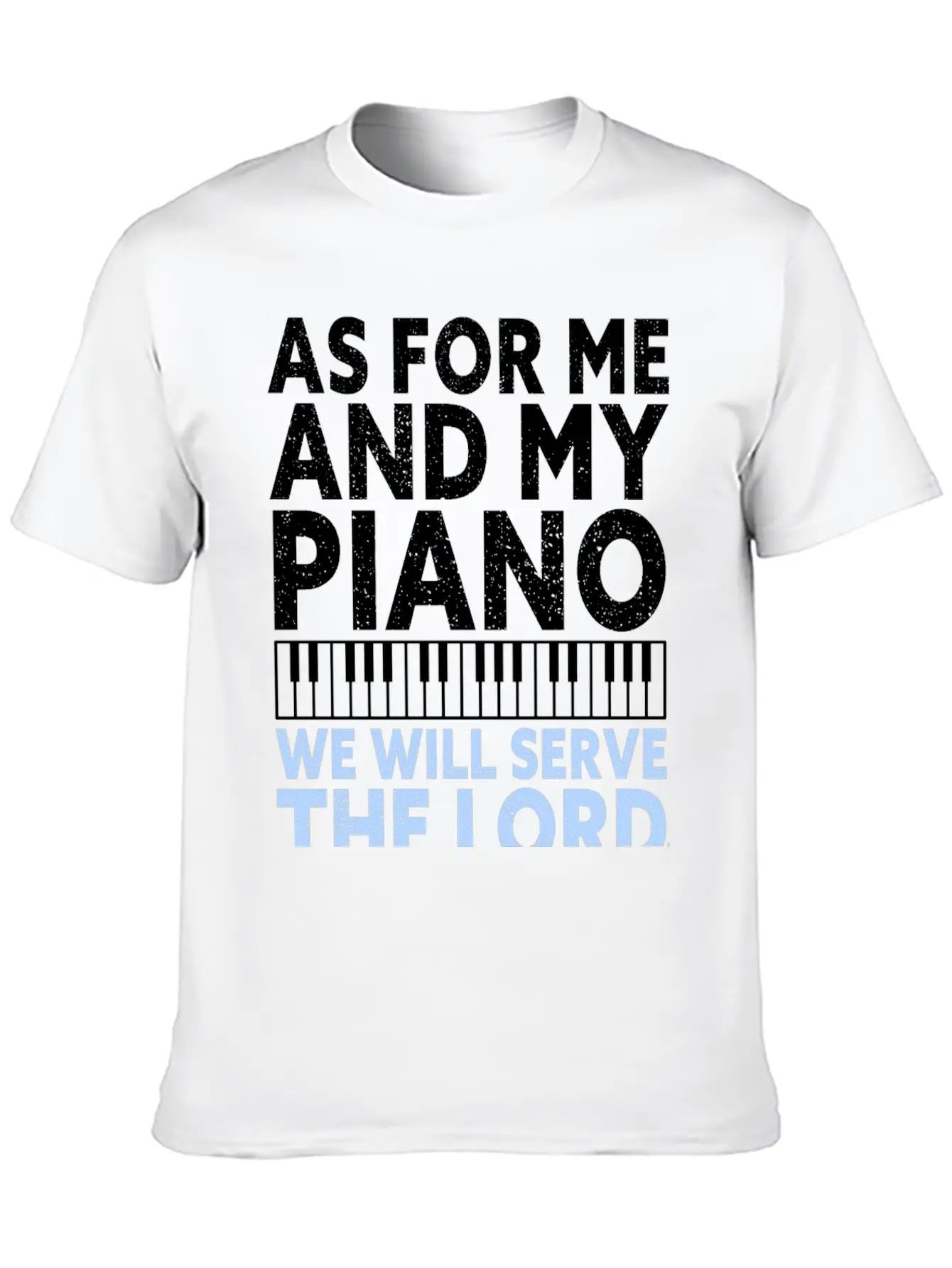 Christian Piano Player Quote Serve The Lord Basic Graphic T-Shirt – Daily Comfort In Soft Cotton