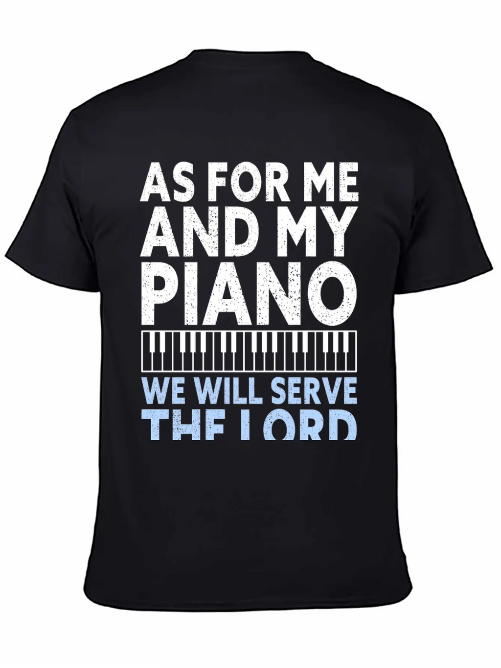 Christian Piano Player Quote Serve The Lord Basic Graphic T-Shirt – Daily Comfort In Soft Cotton