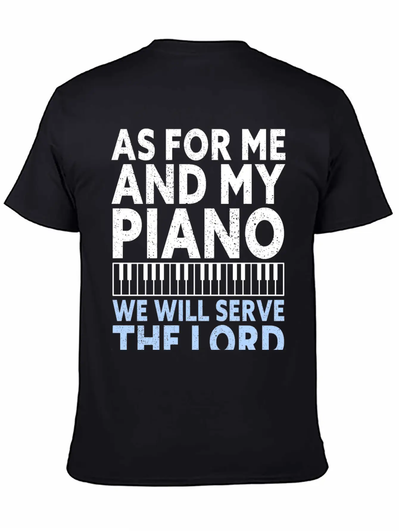 Christian Piano Player Quote Serve The Lord Basic Graphic T-Shirt – Daily Comfort In Soft Cotton