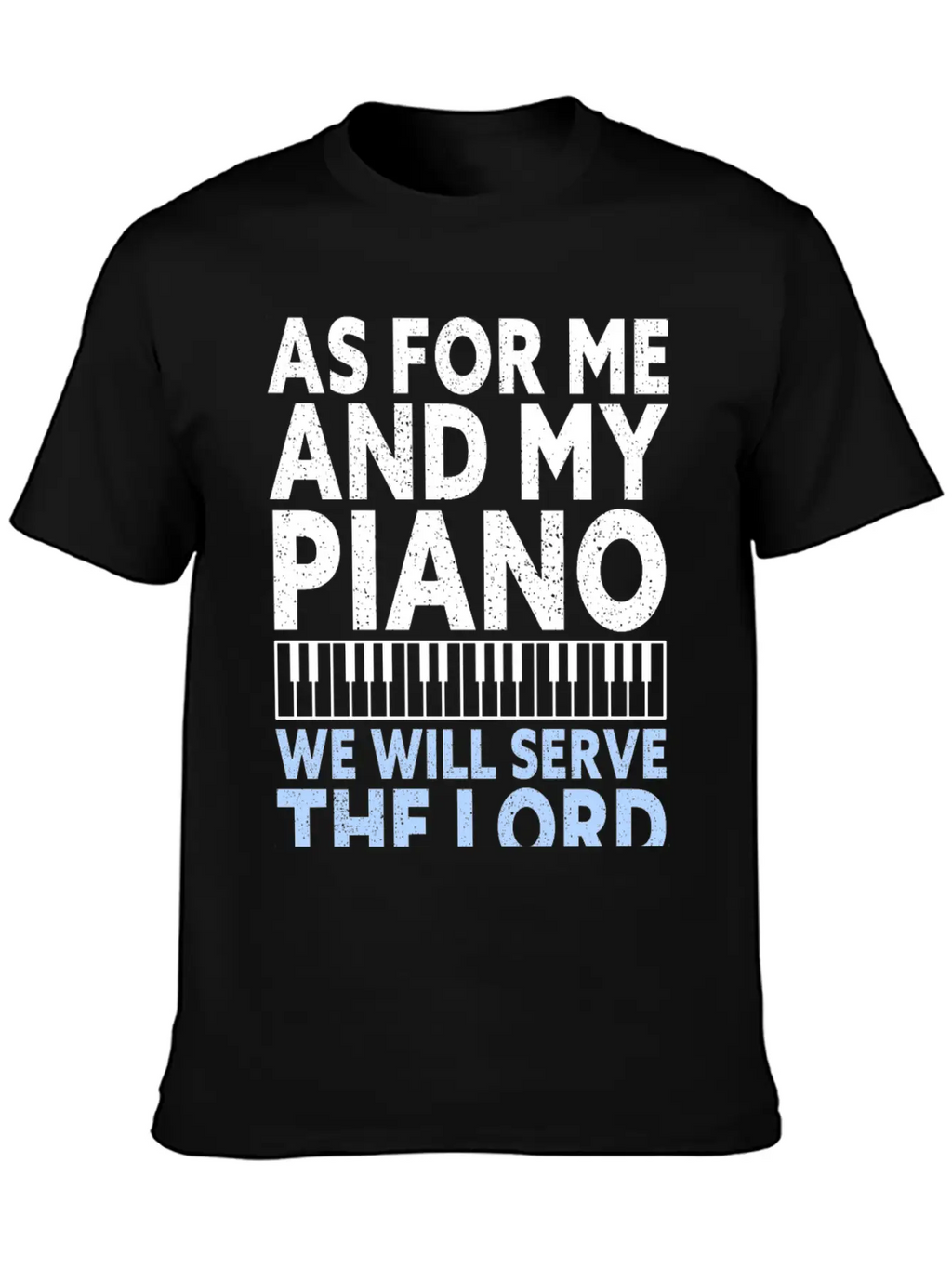 Christian Piano Player Quote Serve The Lord Basic Graphic T-Shirt – Daily Comfort In Soft Cotton