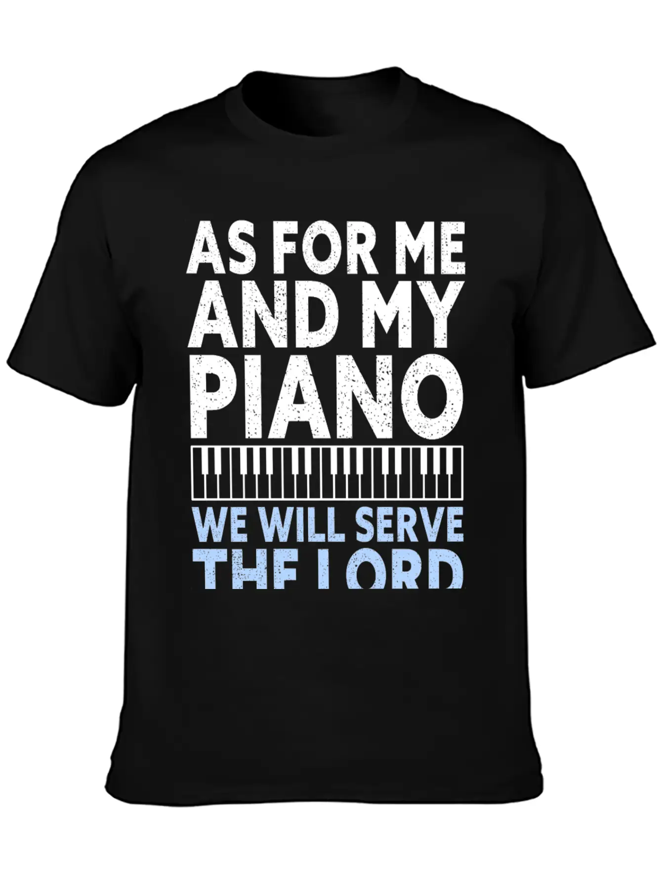 Christian Piano Player Quote Serve The Lord Basic Graphic T-Shirt – Daily Comfort In Soft Cotton