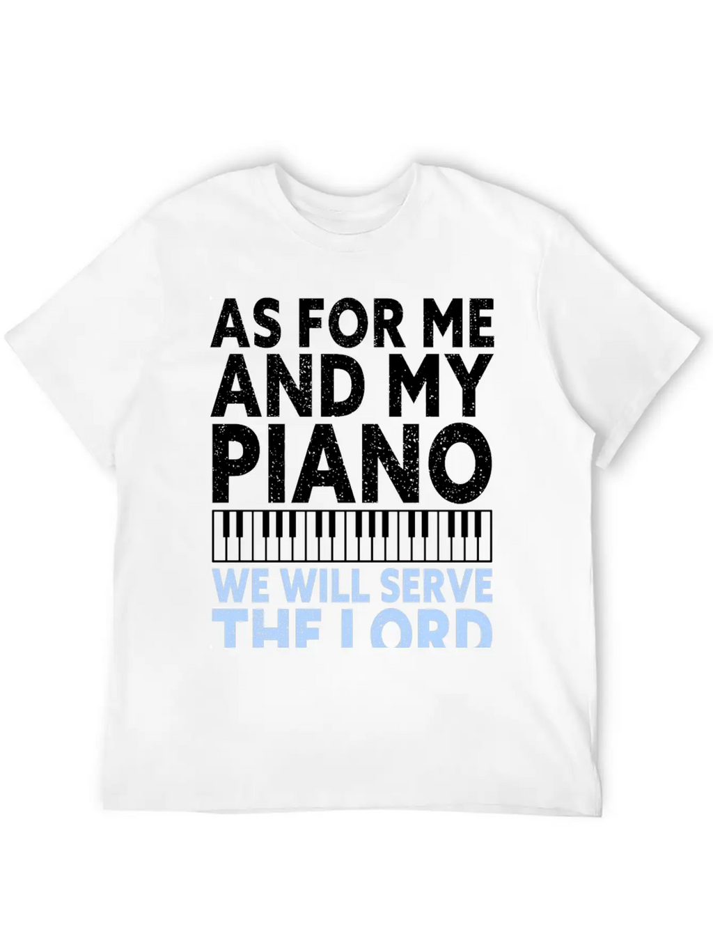 Christian Piano Player Quote Serve The Lord Basic Graphic T-Shirt – Daily Comfort In Soft Cotton