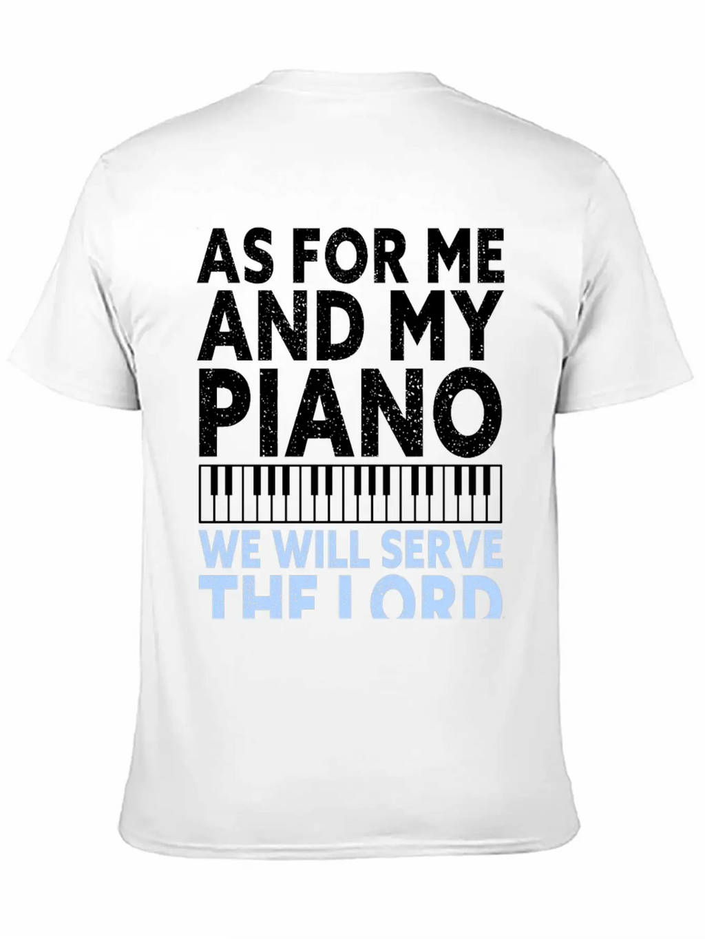 Christian Piano Player Quote Serve The Lord Basic Graphic T-Shirt – Daily Comfort In Soft Cotton
