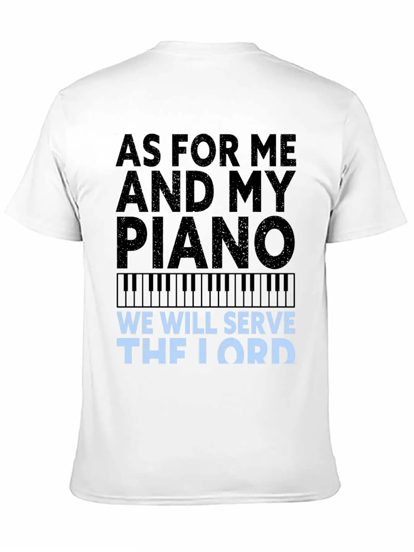 Christian Piano Player Quote Serve The Lord Basic Graphic T-Shirt – Daily Comfort In Soft Cotton
