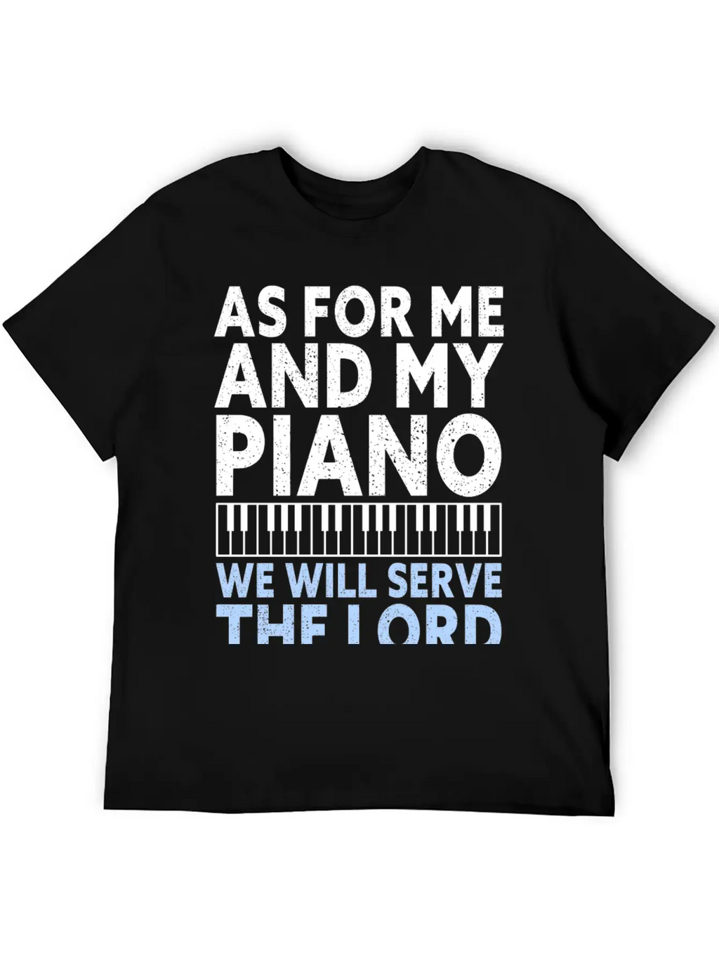 Christian Piano Player Quote Serve The Lord Basic Graphic T-Shirt – Daily Comfort In Soft Cotton
