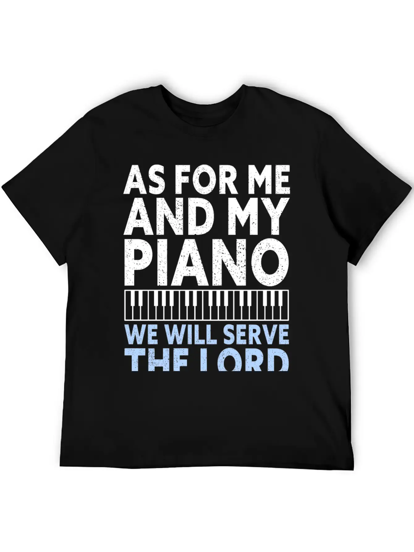 Christian Piano Player Quote Serve The Lord Basic Graphic T-Shirt – Daily Comfort In Soft Cotton