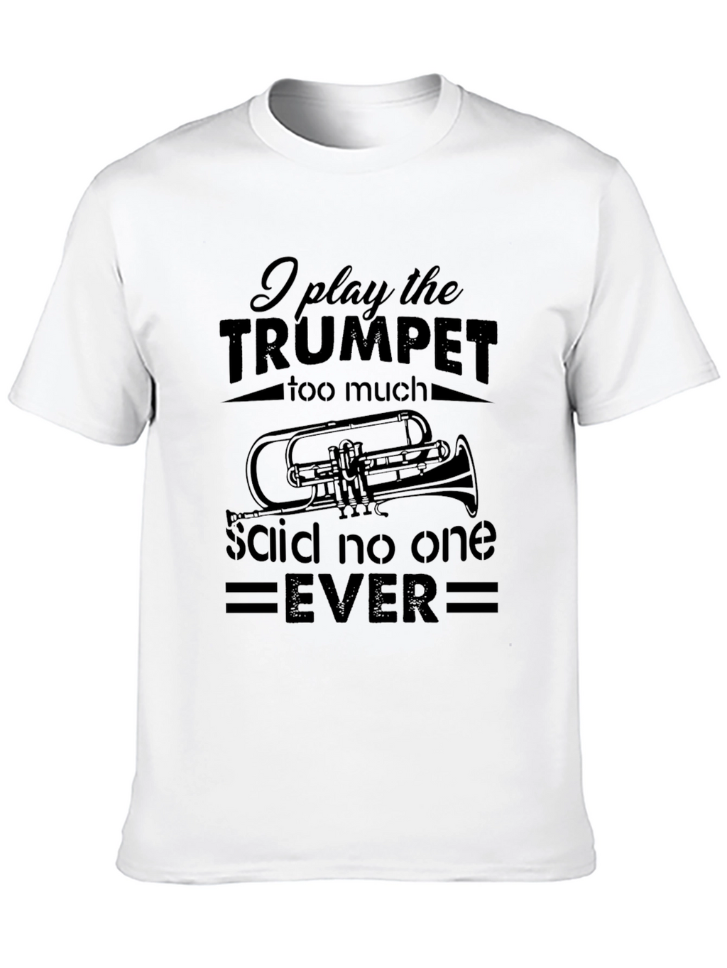 Trumpet Player T-Shirt - Funny Band Musician Tee