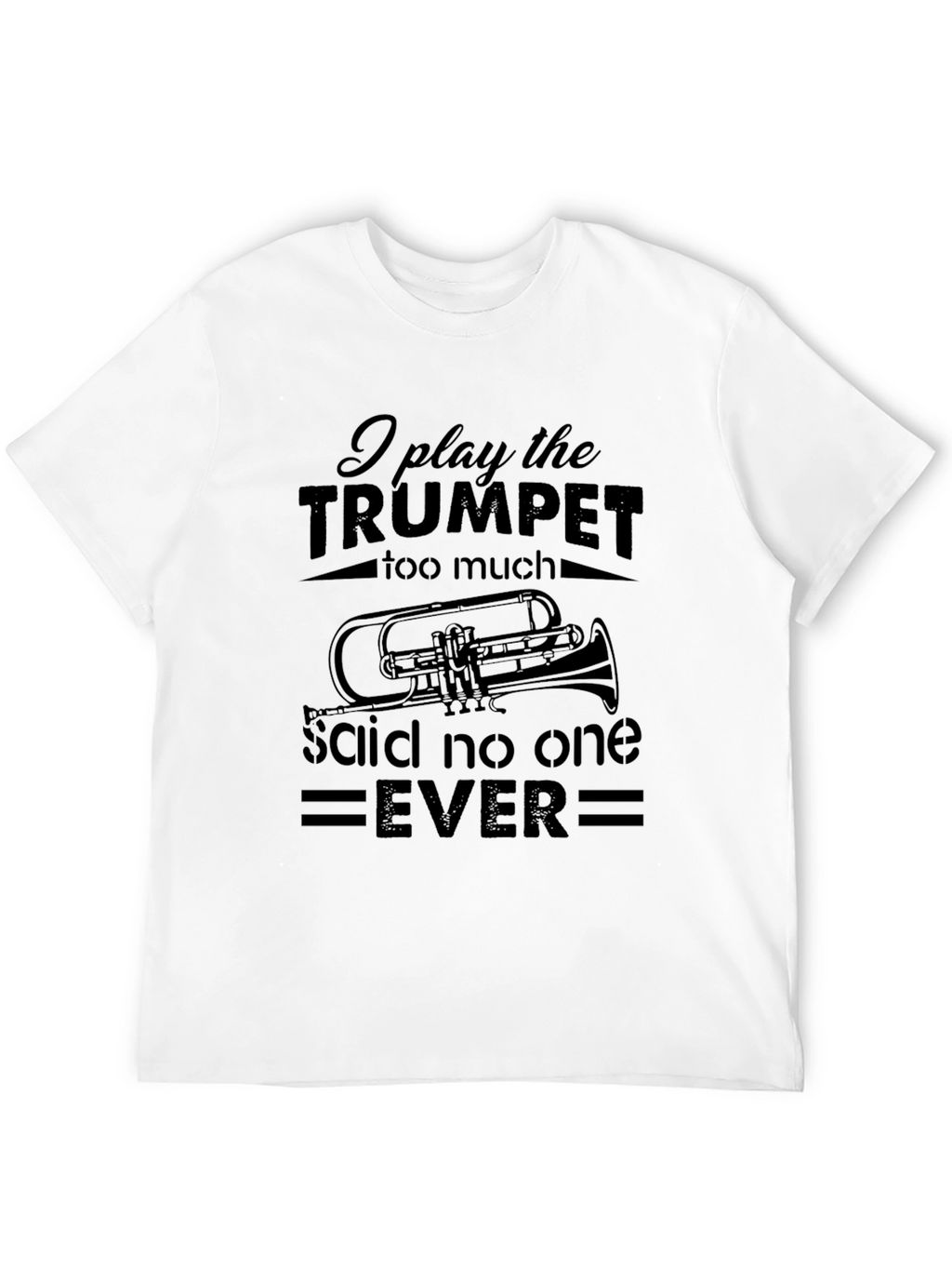 Trumpet Player T-Shirt - Funny Band Musician Tee