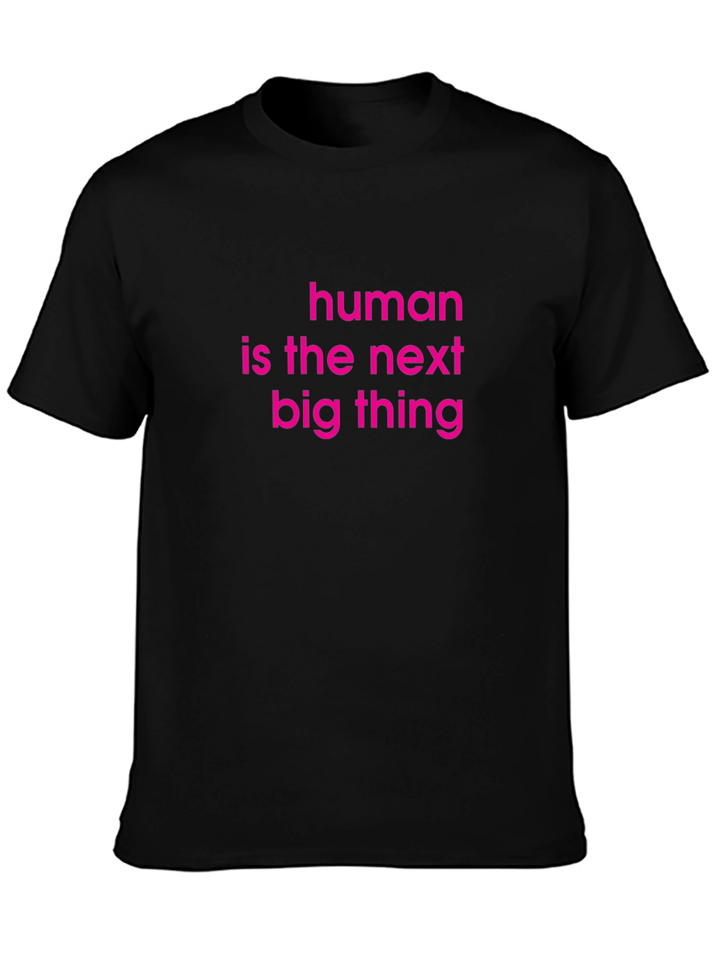 Human Is The Next Big Thing Graphic Tee