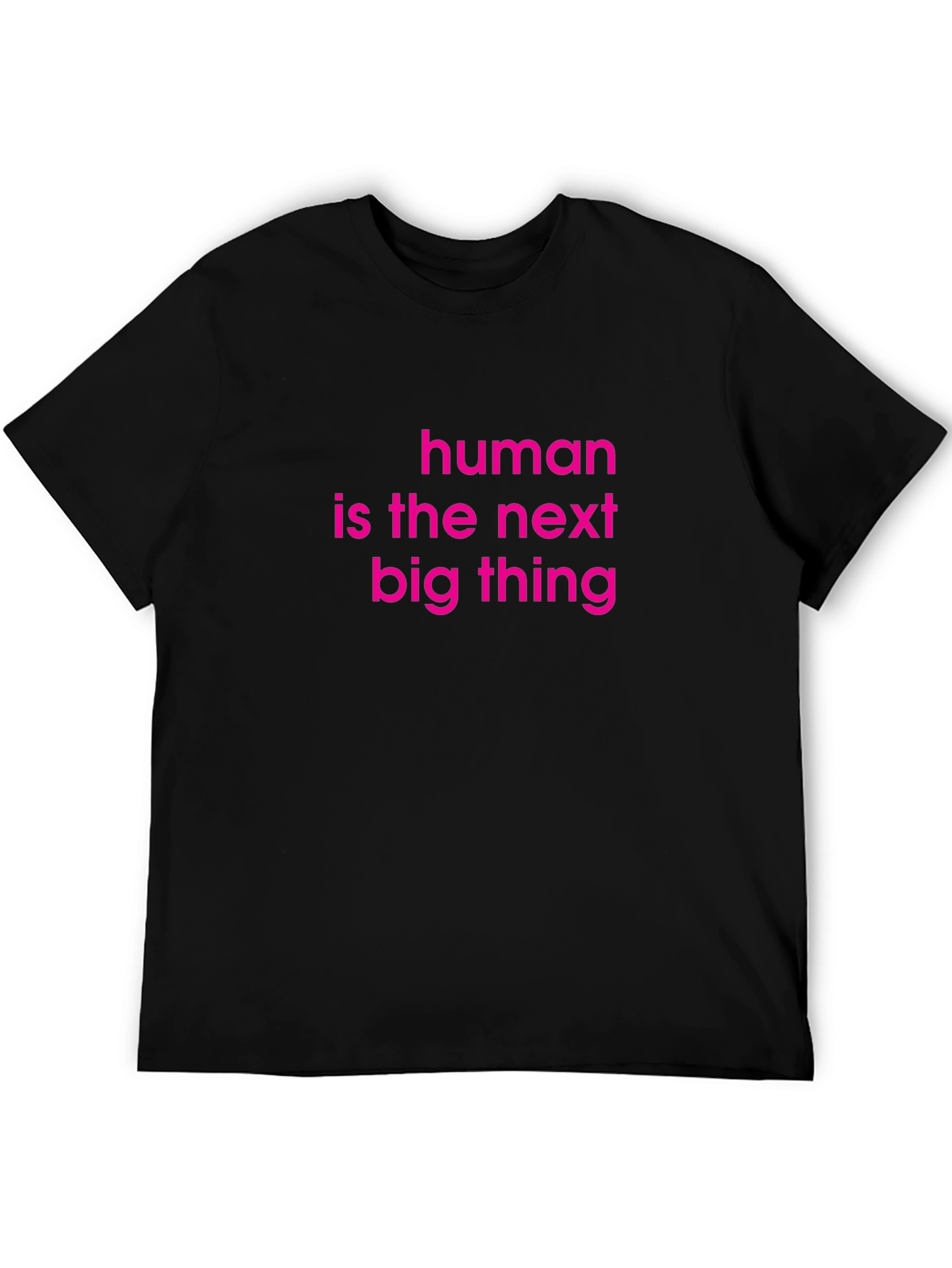 Human Is The Next Big Thing Graphic Tee