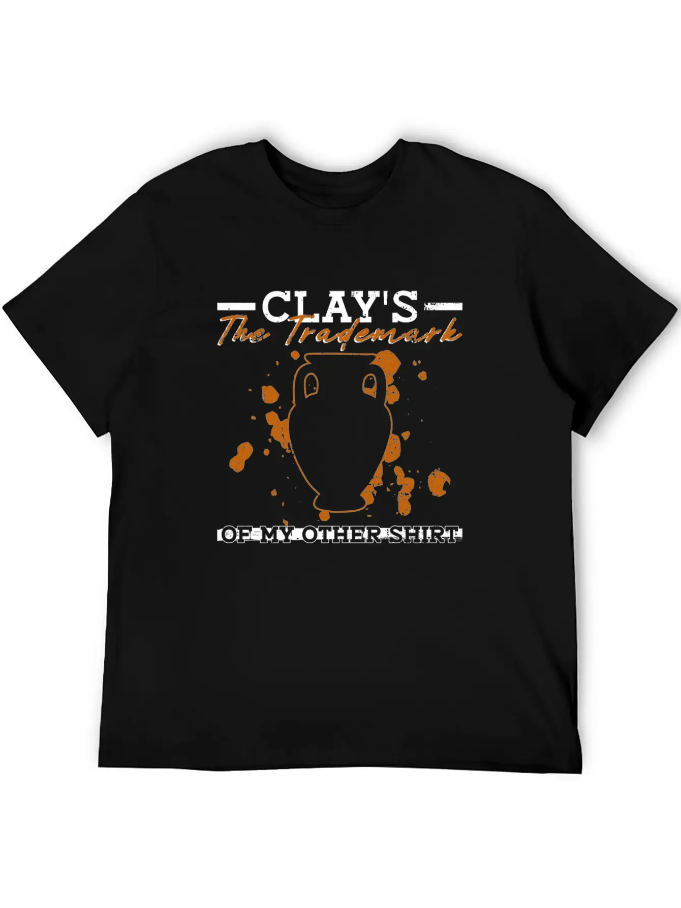 Clay's The Trademark Of My Other Shirt - Pottery Essential Cotton Tee For Daily Outfits – Unisex Style