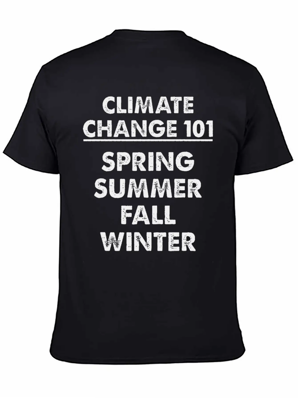 Climate Change 101 Spring Summer Fall Winter Timeless Short Sleeve Tee – Comfy And Minimalist Design