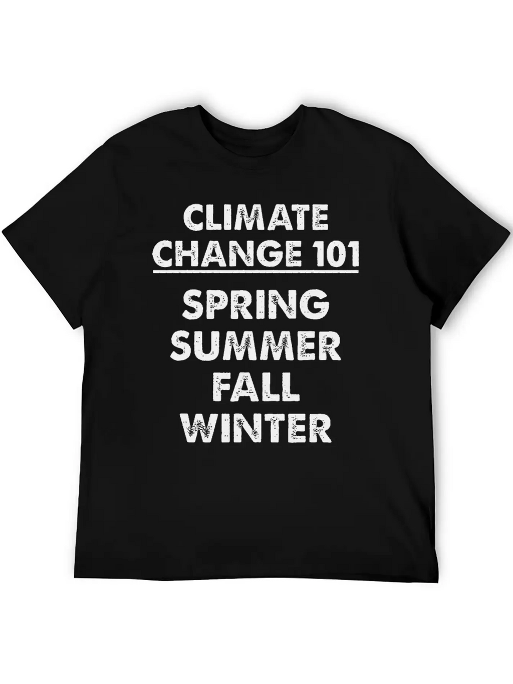 Climate Change 101 Spring Summer Fall Winter Timeless Short Sleeve Tee – Comfy And Minimalist Design