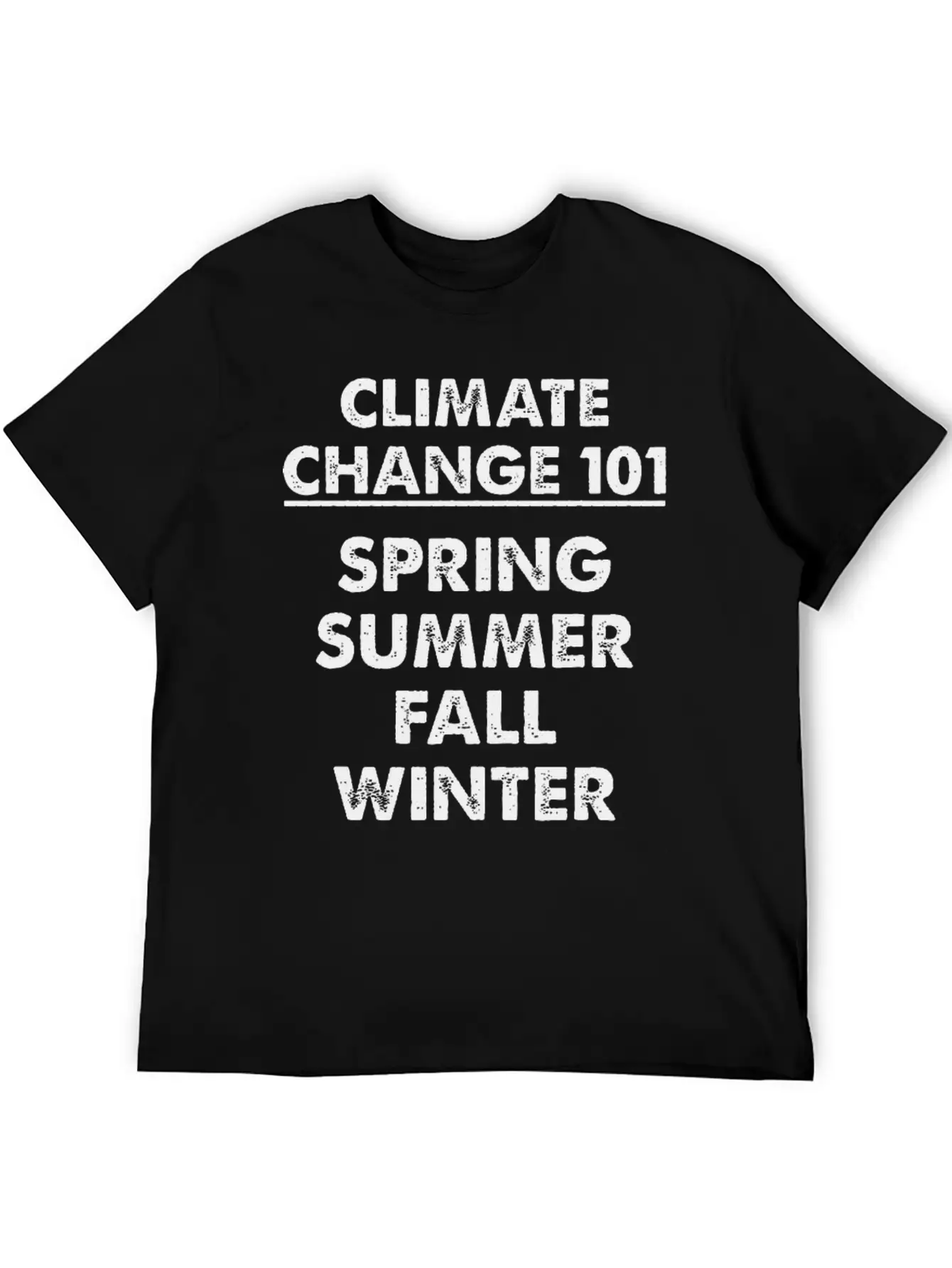 Climate Change 101 Spring Summer Fall Winter Timeless Short Sleeve Tee – Comfy And Minimalist Design
