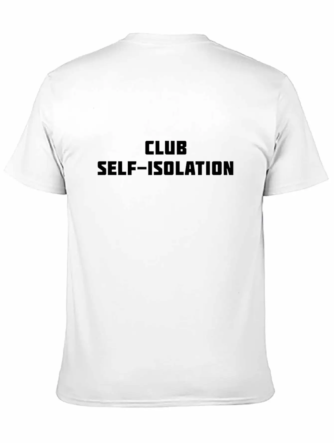 Club Self Isolation Classic Cotton Tee – Unisex Comfort For Any Season
