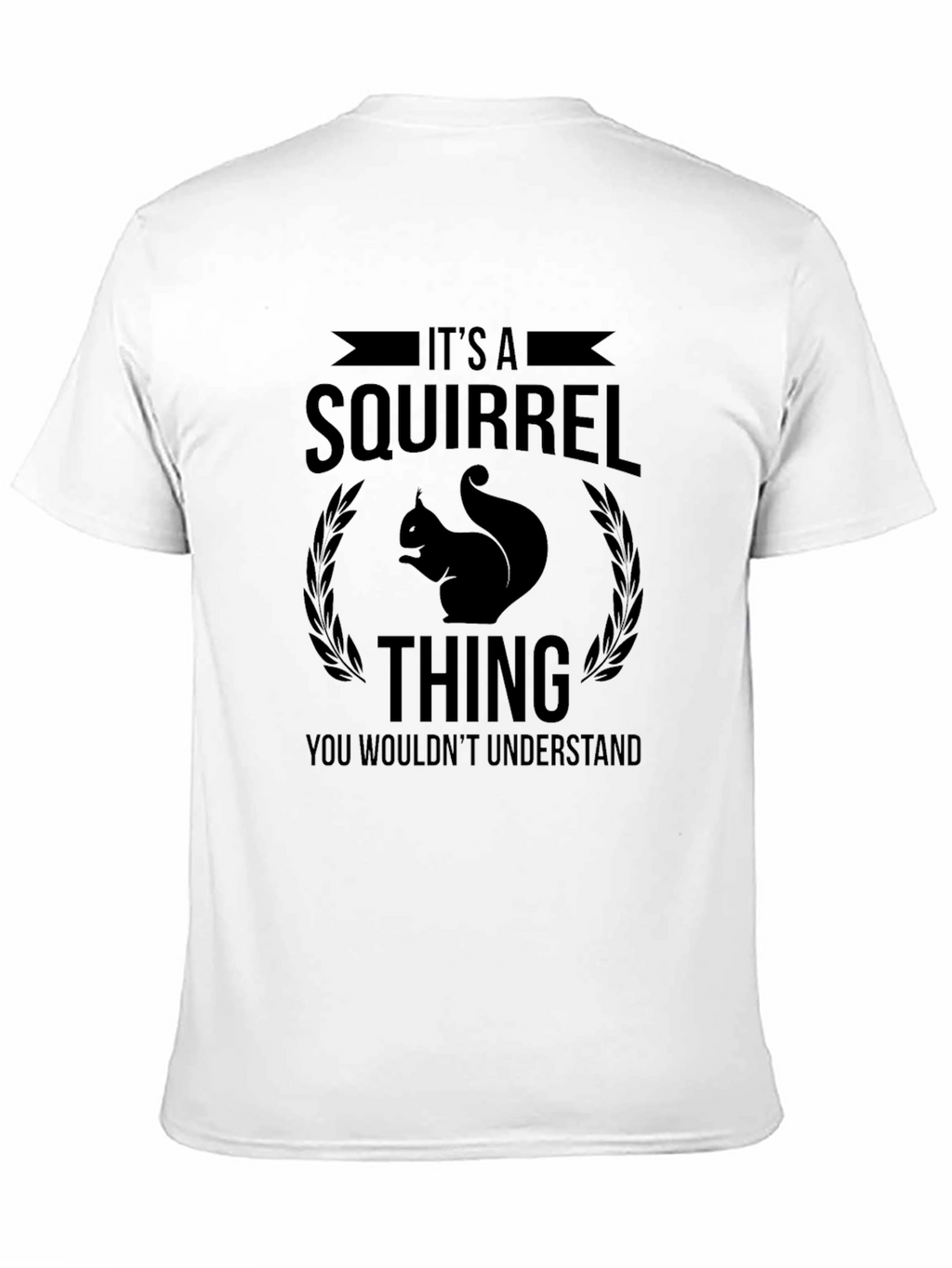 Its a Squirrel Thing T-Shirt