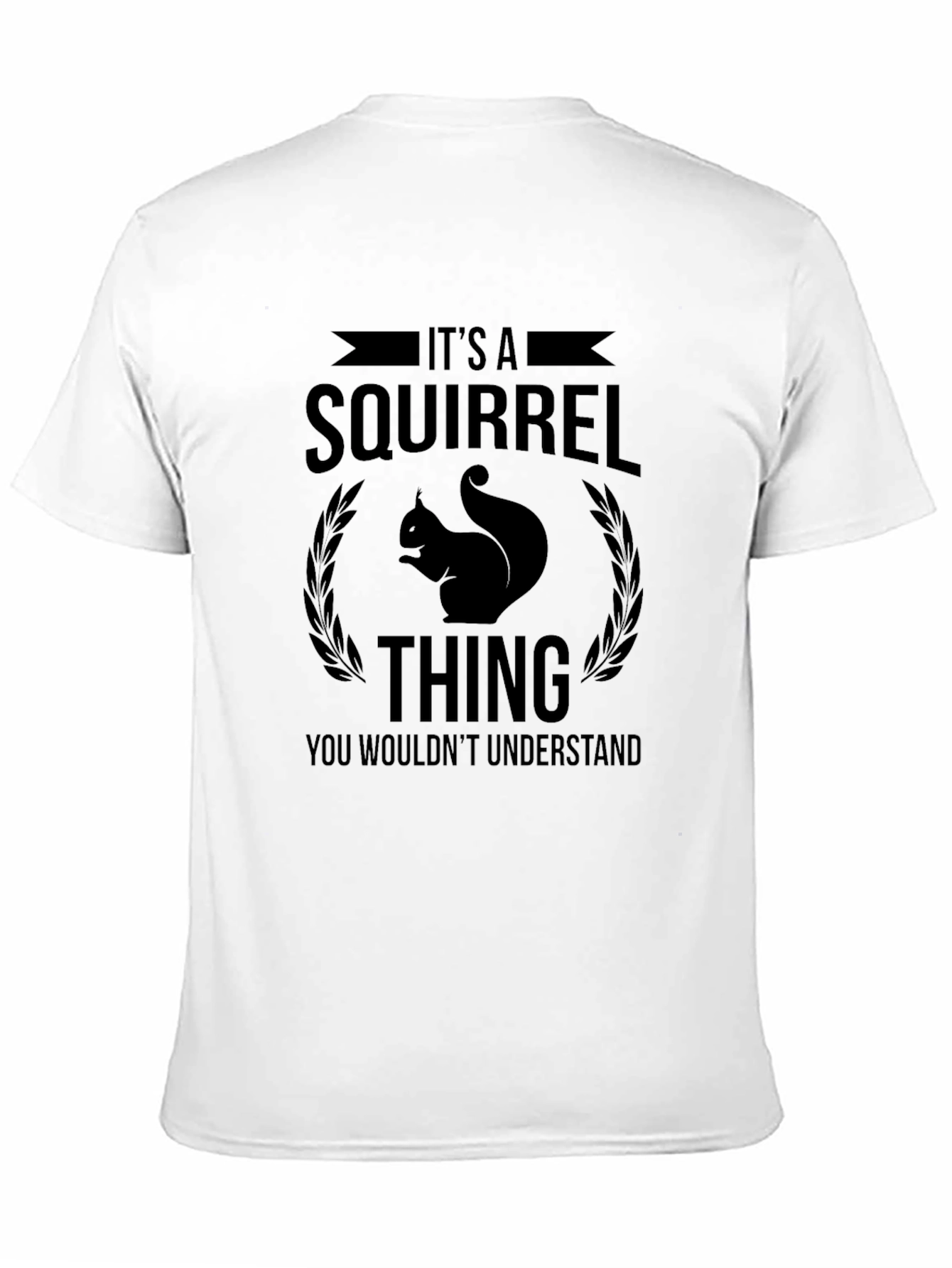 Its a Squirrel Thing T-Shirt