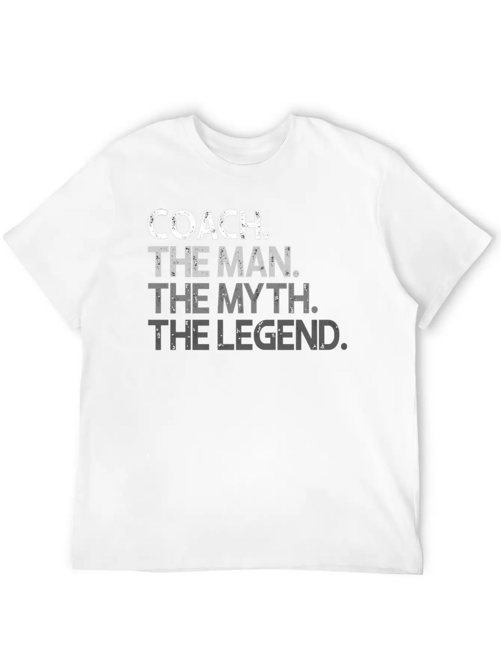 Coach Coaches The Man Myth Legend Coaching Basic Graphic T-Shirt – Daily Comfort In Soft Cotton