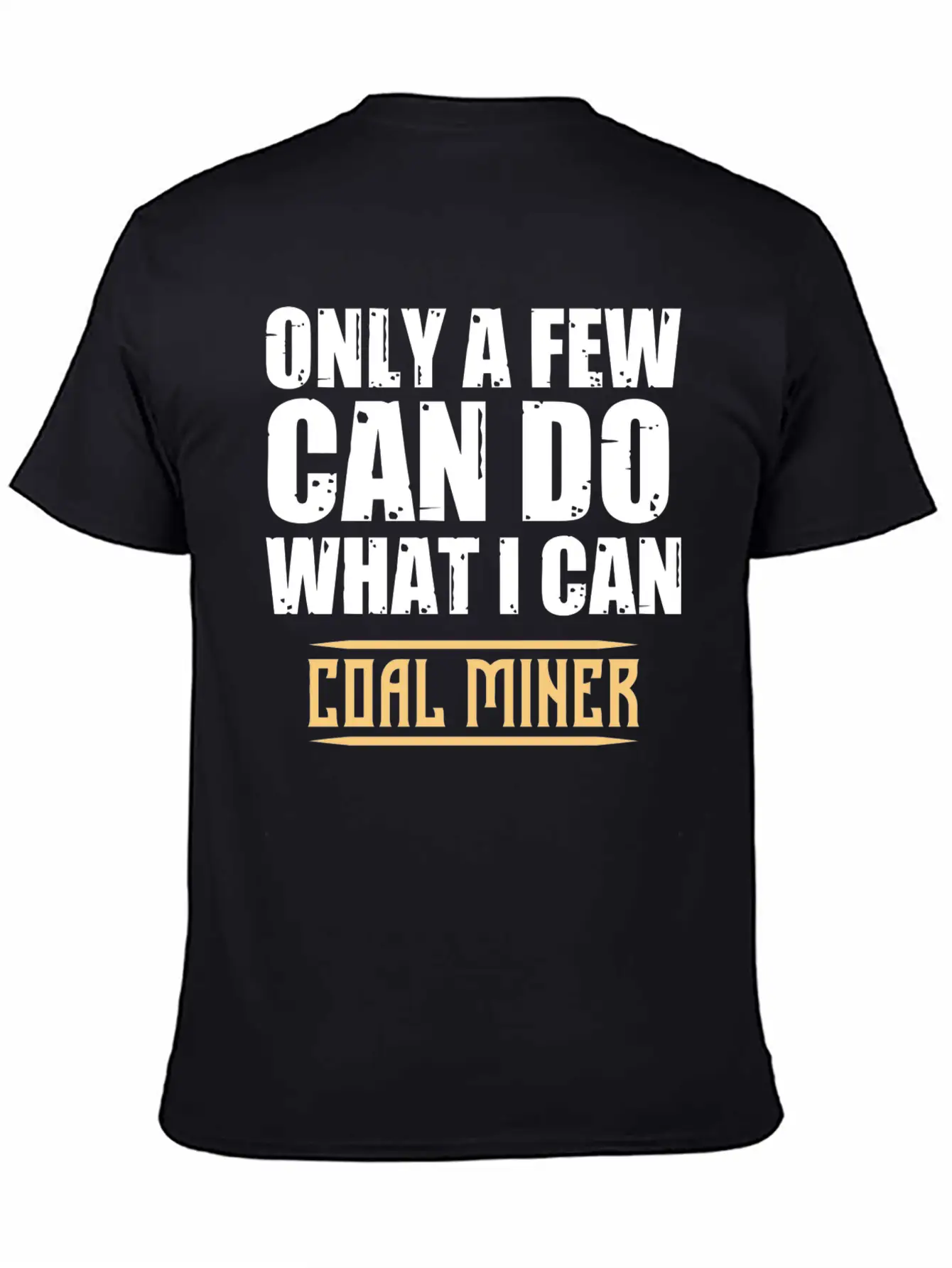 Coal Miner Few Funny Mining Mine Worker GiftsGift Classic Cotton Tee – Unisex Comfort For Any Season
