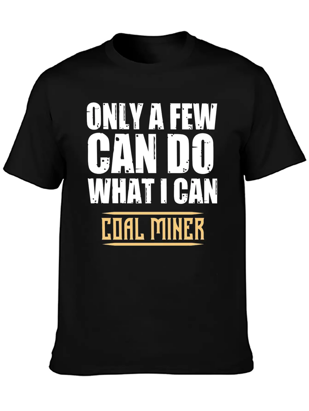 Coal Miner Few Funny Mining Mine Worker GiftsGift Classic Cotton Tee – Unisex Comfort For Any Season
