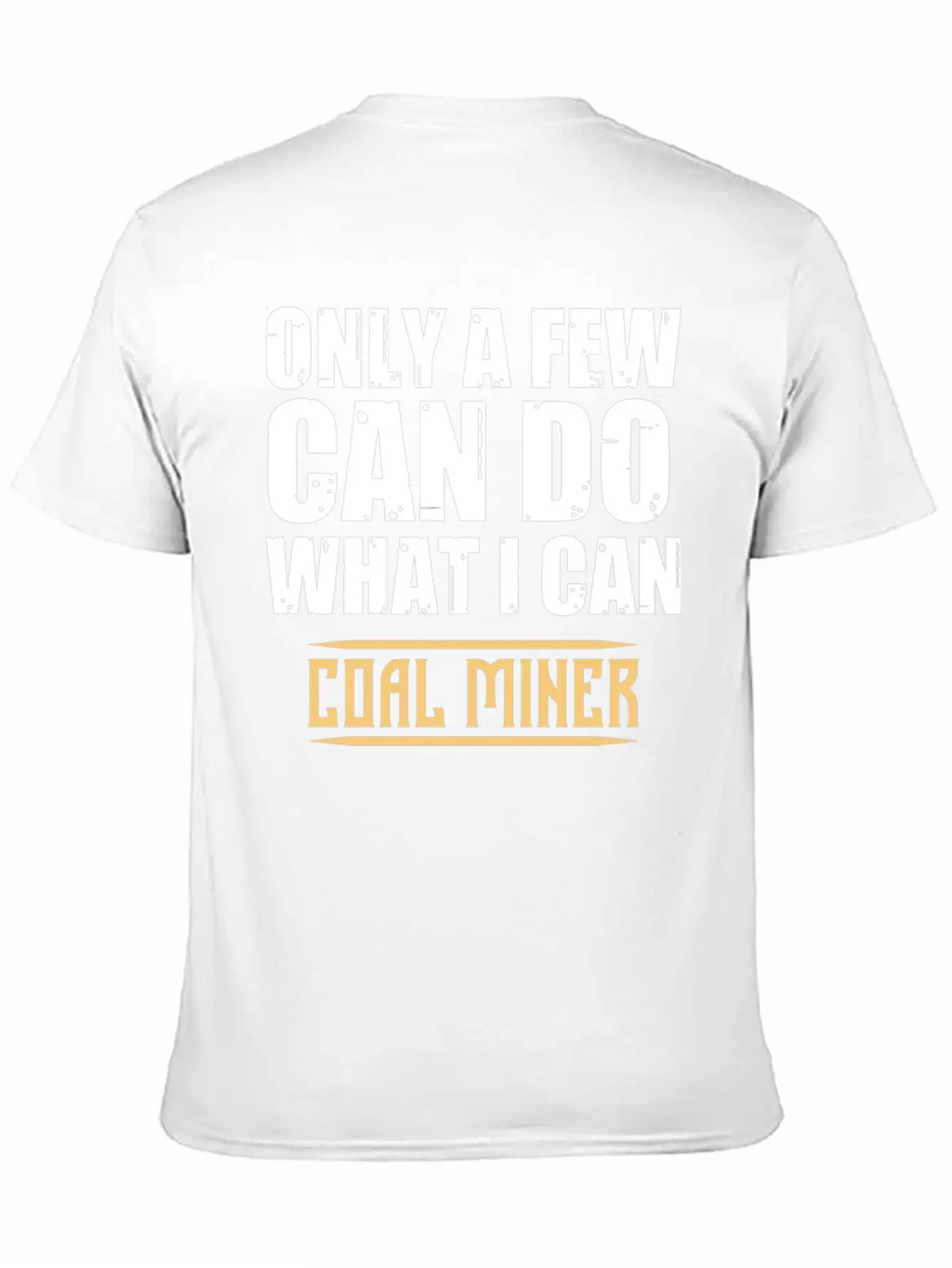 Coal Miner Few Funny Mining Mine Worker GiftsGift Classic Cotton Tee – Unisex Comfort For Any Season