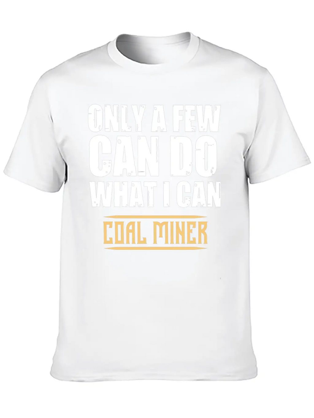 Coal Miner Few Funny Mining Mine Worker GiftsGift Classic Cotton Tee – Unisex Comfort For Any Season