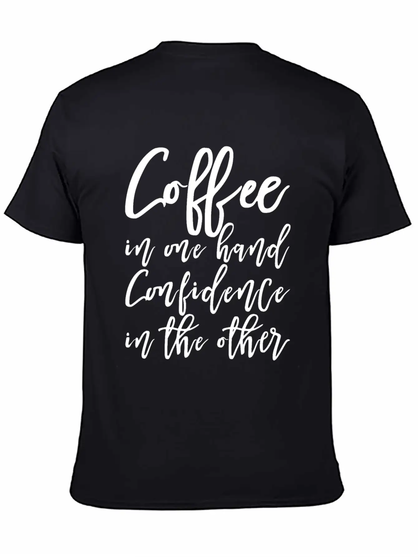 Coffee In One Hand, Confidence In The Other Basic Graphic T-Shirt – Daily Comfort In Soft Cotton