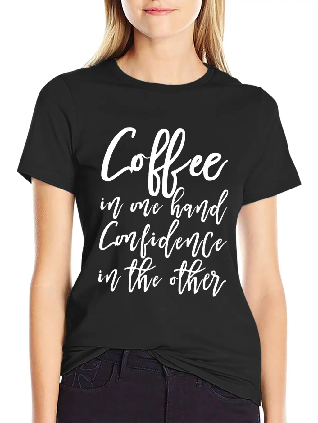 Coffee In One Hand, Confidence In The Other Basic Graphic T-Shirt – Daily Comfort In Soft Cotton