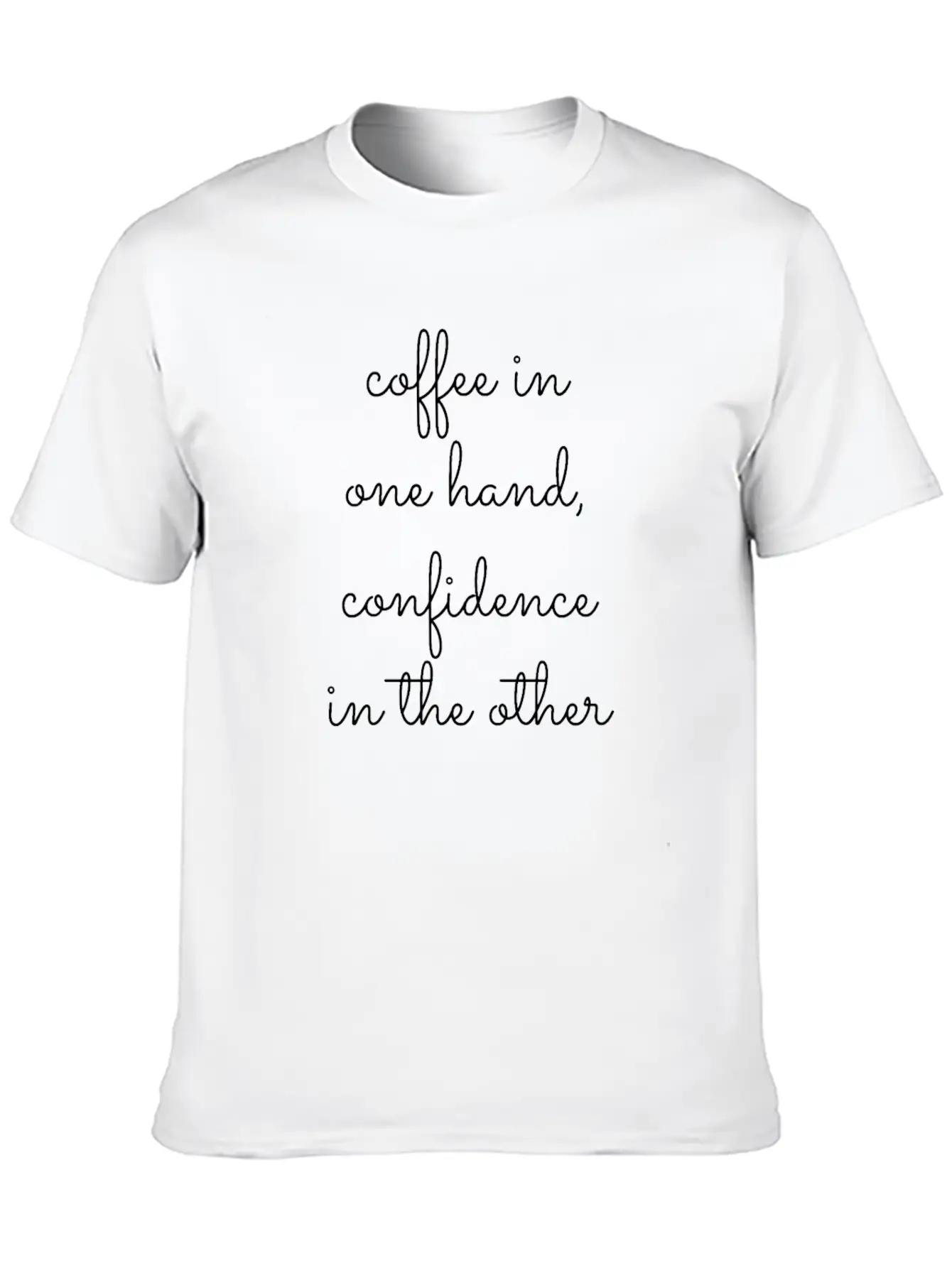 Coffee In One Hand, Confidence In The Other Breathable Graphic T-Shirt – Perfect For Casual Days