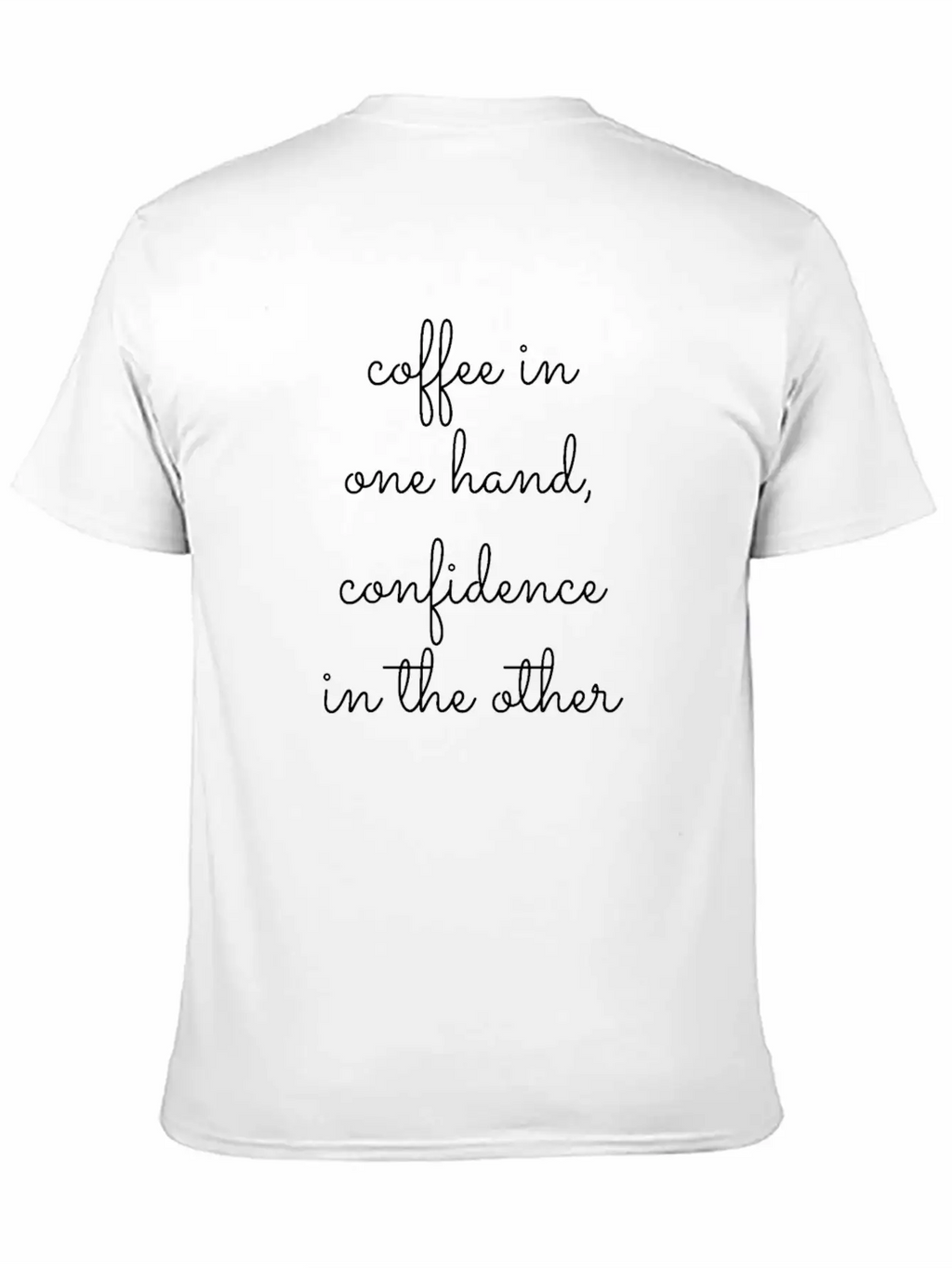 Coffee In One Hand, Confidence In The Other Breathable Graphic T-Shirt – Perfect For Casual Days