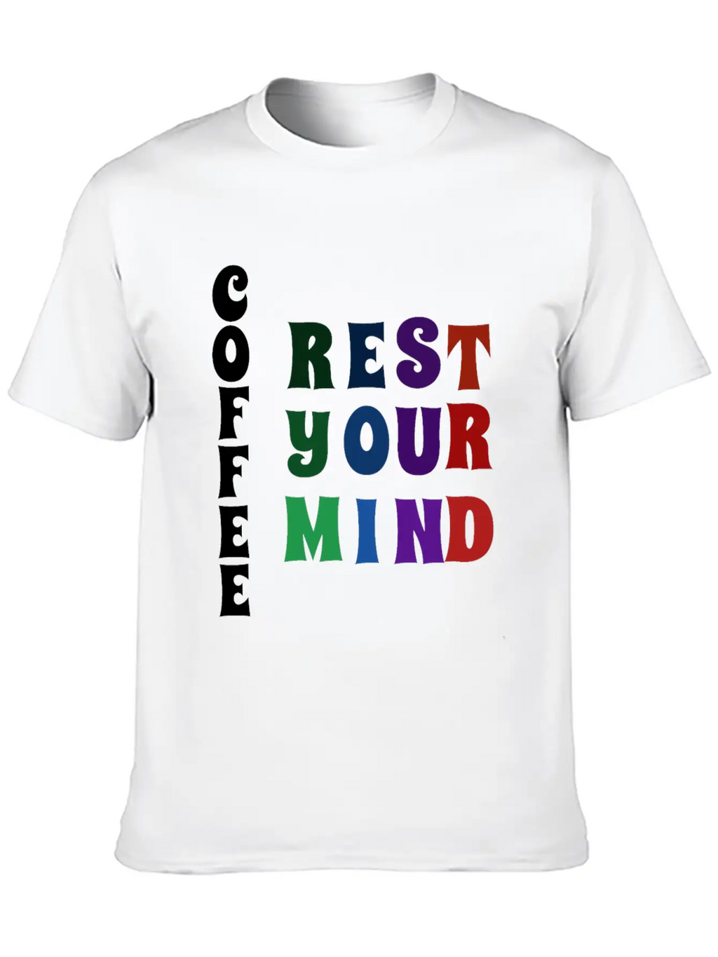 COFFEE REST YOUR MIND Relaxed Everyday Tee – Lightweight And Durable Cotton