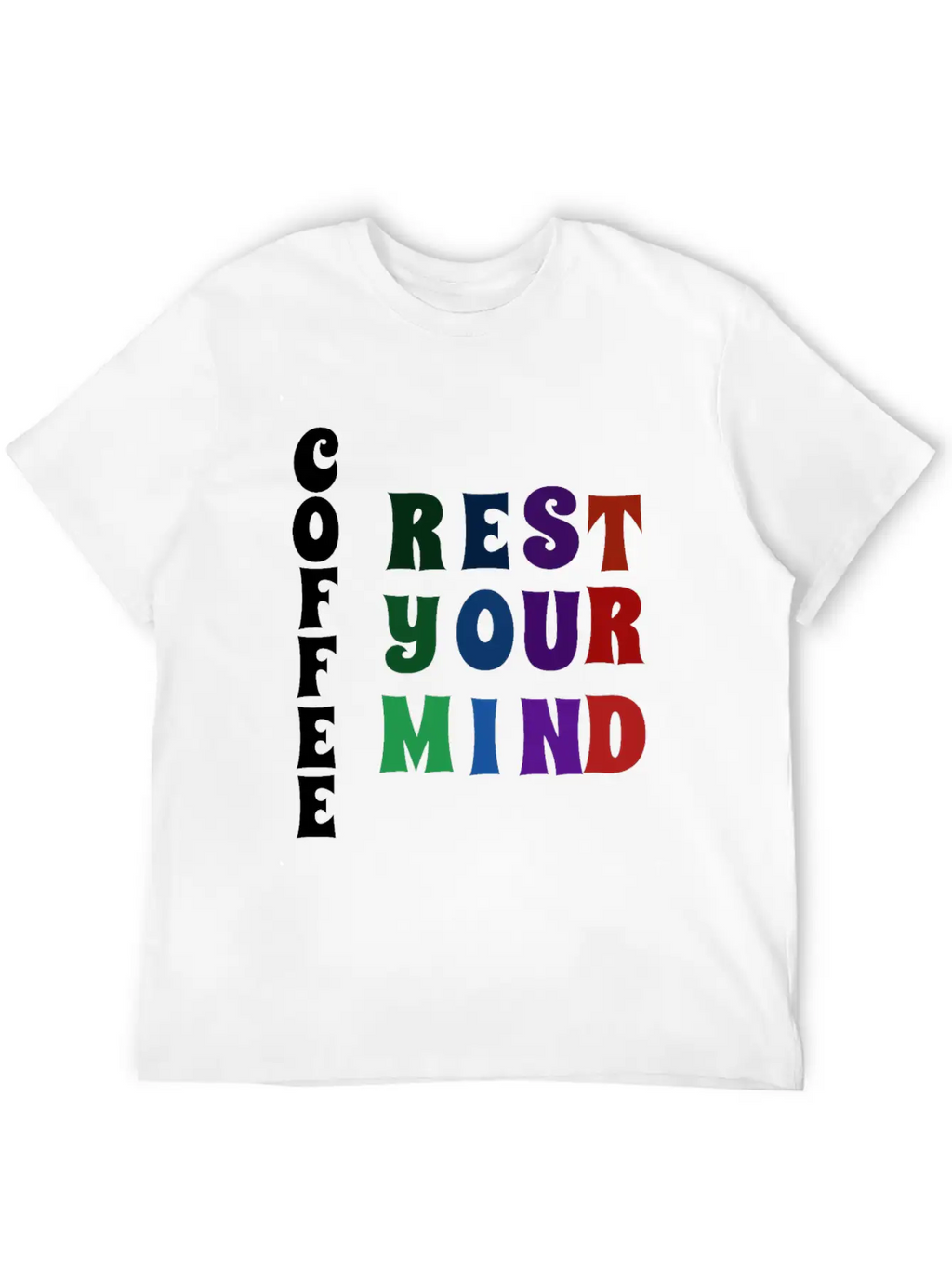 COFFEE REST YOUR MIND Relaxed Everyday Tee – Lightweight And Durable Cotton