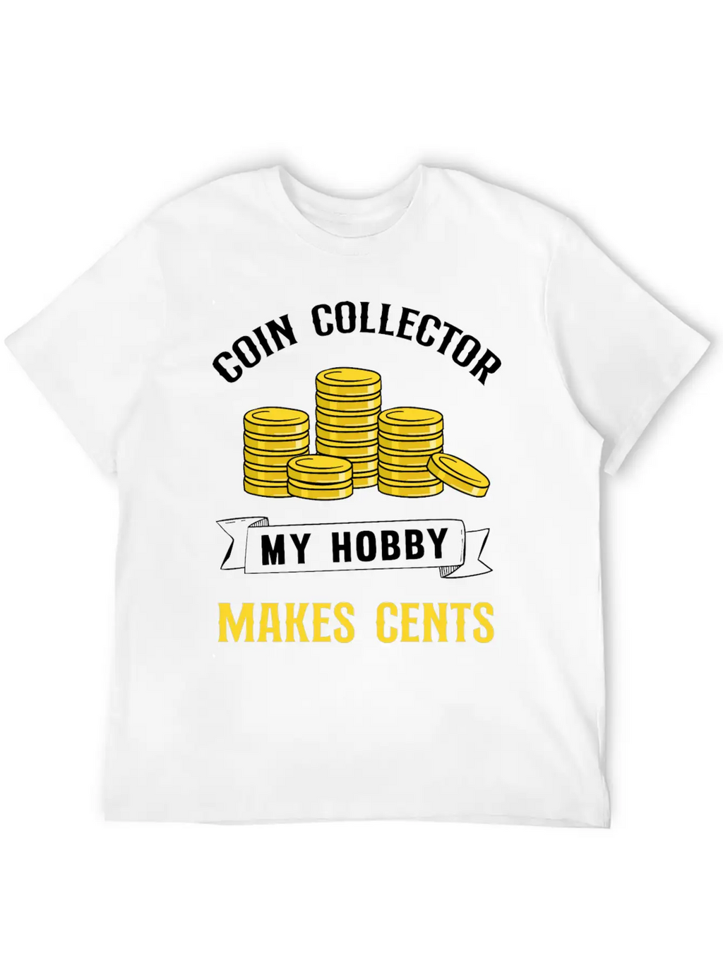 Coin Collecting My Hobby Makes Cents Unisex Casual T-Shirt – Clean Design For Daily Comfort