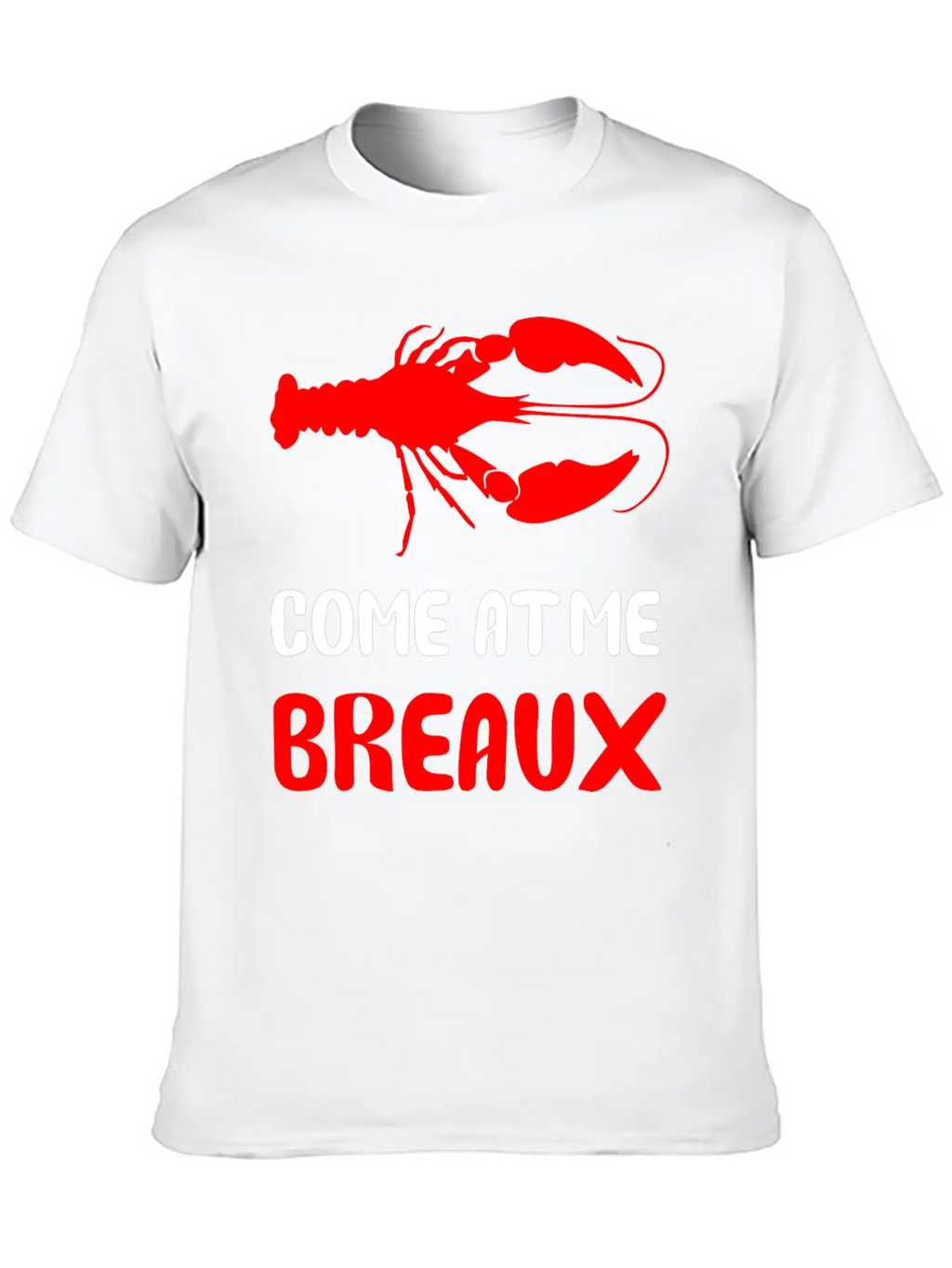 Come At Me Breaux Classic Cotton Tee – Unisex Comfort For Any Season