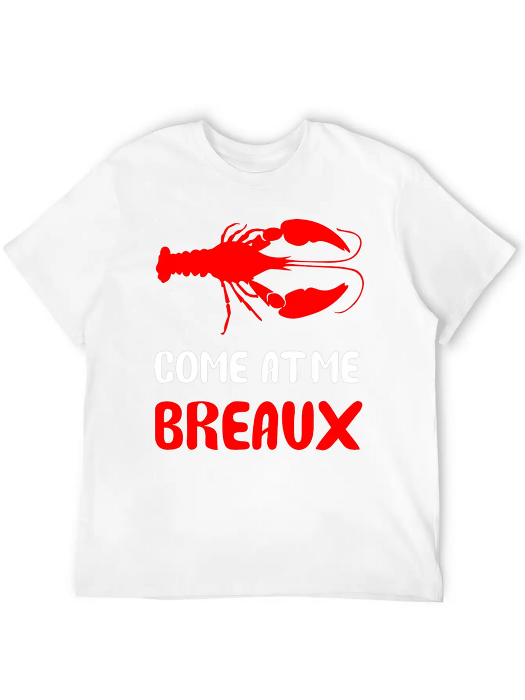 Come At Me Breaux Classic Cotton Tee – Unisex Comfort For Any Season