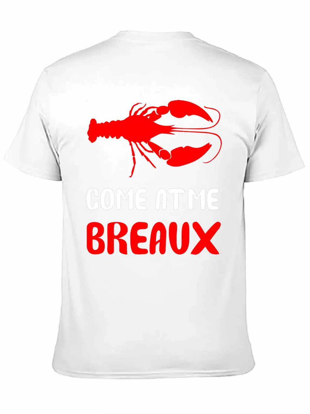 Come At Me Breaux Classic Cotton Tee – Unisex Comfort For Any Season